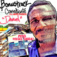 Daniel. BONUSTRACK de COMEDIANTE. Jairo Osorio (Prod. Moises Dabeat)