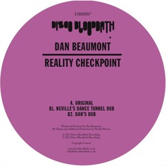 DBB007 B1. Dan Beaumont - Reality Checkpoint (Neville's Dance Tunnel Dub)