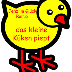 Das kleine Küken piept - Jenz im Glück Remix