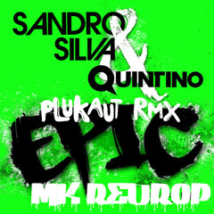 Sandro Silva & Quintino - Epic (Plukaut Remix Bootleg) MK Drop