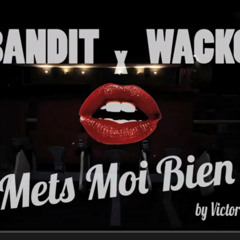 Mets Moi Bien BANDIT & WACKO