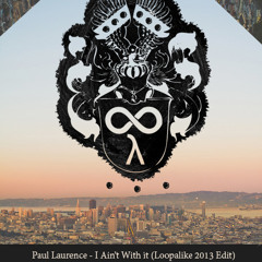 Paul Laurence - I Ain't Wit It (Loopalike 2013 Edit)