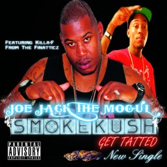 Joe Jack the Mogul - Smoke Kush Get Tatted (feat. Killa-F)