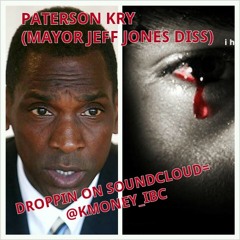 K.Mulaa Paterson Kry (mayor Jeff Jones Diss) (IBC)