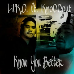 Know You Better - Lil'K.O. ft. KnoCCouT