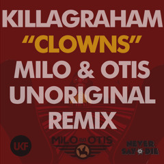 Killagraham - Clowns (Milo & Otis Unoriginal Mix)