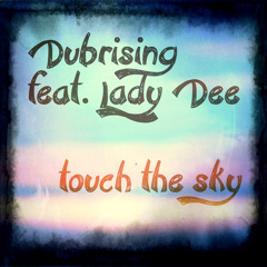 Dubrising feat. Lady Dee - Touch The Sky