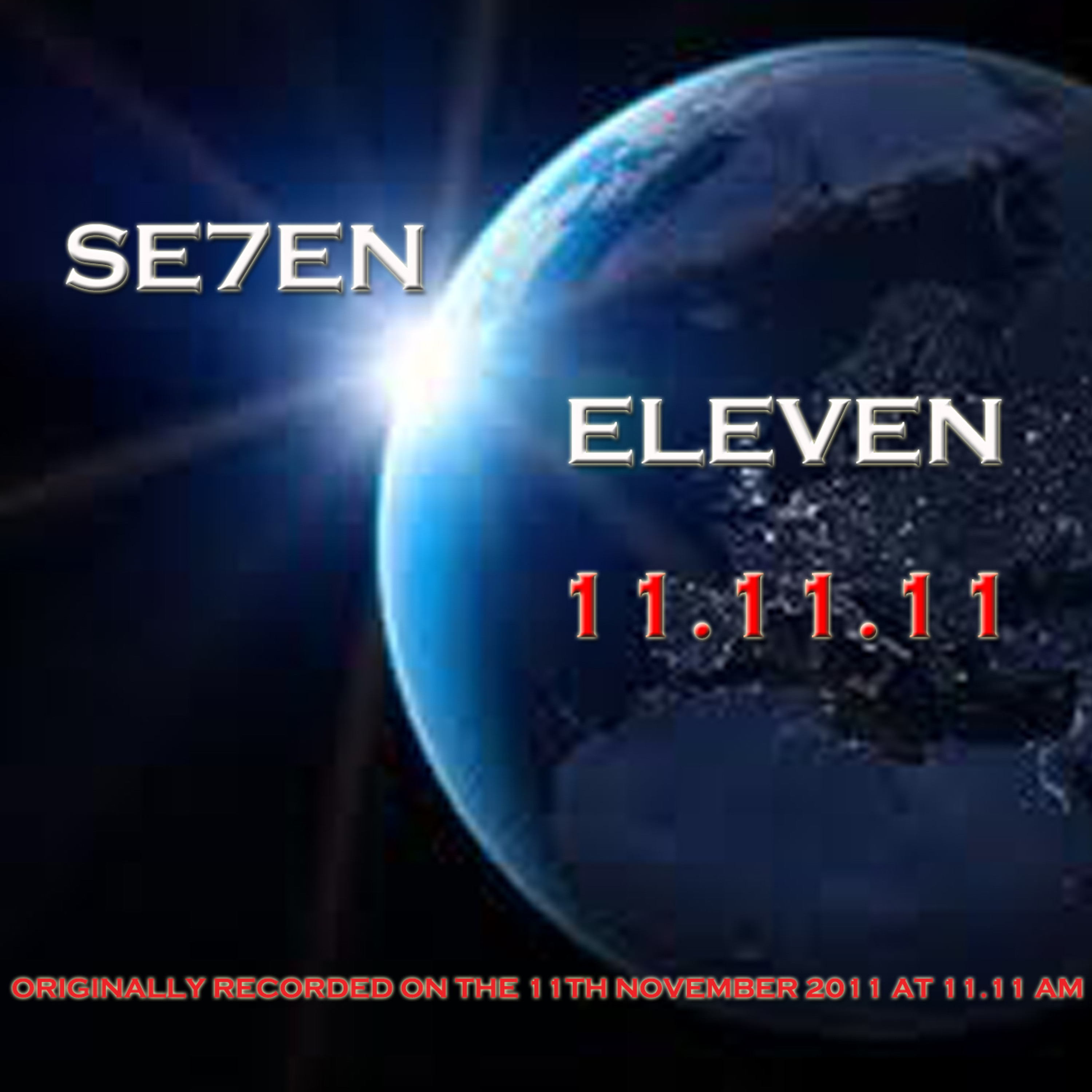 SE7EN...'Eleven'(11.11.11)