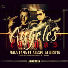Mala Fama Ft Alexio La Bestia - Angeles Caidos (Prod By Kronix Magical & Dj Yanyo)