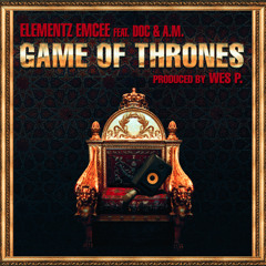 Game of Thrones ft. DOC & A.M. produced by Wes P.