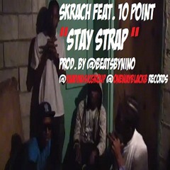 SKRACH ft 10 Point -  Stay Strap Prod.By @BeatsByNINO