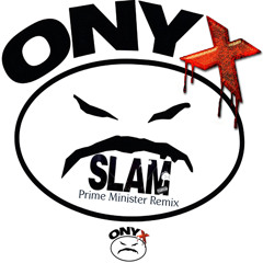 Onyx - Slam  (Prime Minister Court Jester Remix)