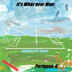 It's What Ever Man-Portugue-G