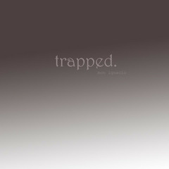 Trapped - Mon Ignacio