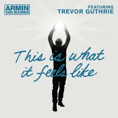 Armin van Buuren feat. Trevor Guthrie - This Is What It Feels Like (W&W Remix)