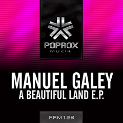 Manuel Galey - A Beautiful Land [POP ROX MUZIK] Out Now Beatport