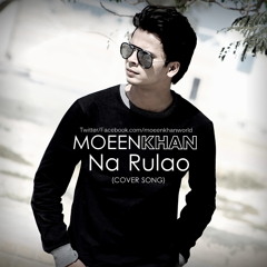 Moeen Khan - Na Rulao (Cover)