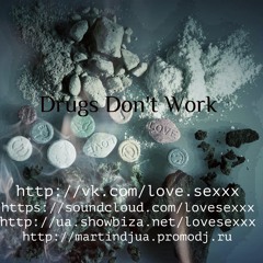 Dj_МаРтЫн -Drugs Don't Work