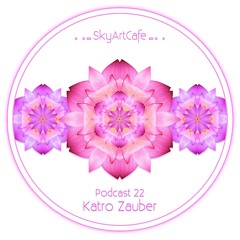SkyArtCafe podcast #22 | Katro Zauber