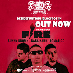Culture Shock - Fire (feat. Sunny Brown, Baba Kahn & Lomaticc) -[Desidefinitions.blogspot.in]