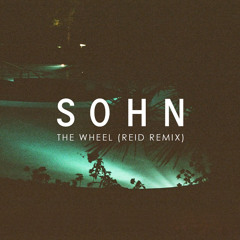 SOHN - The Wheel (REID Remix)