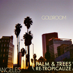 Goldroom - Angeles (Palm & Trees Re-Tropicalize)