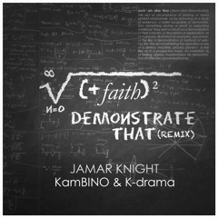 Jamar Knight - Demonstrate That (Remix) (feat. KamBINO & K-Drama)