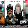 Scream and Shout Remix - Will.i.am And Britney Spears Feat. DJ ANDY PERU - (www.DjAndyPeru.es.tl)