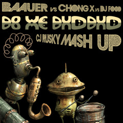 Baauer & Chong X vs dj Food - Do We Dum Dum (cj Rusky Mash)