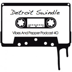 Detroit Swindle - Vibes & Pepper #40 podcast
