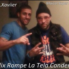 MIX ROMPE LA TELA CONDENA (MAICOL SUPER STAR) BY DJ XAVIER
