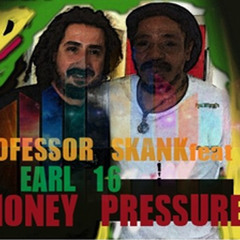 PROFESSOR SKANK & EARL 16 - MONEY PRESSURE RMX
