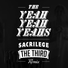 Yeah Yeah Yeahs - Sacrilege (The Third Remix)