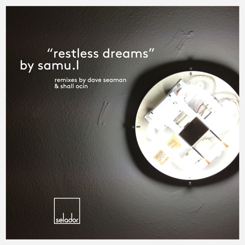 Samu.l 'Restless Dreams' Dave Seaman Remix (Lo-res 160 kbps preview)