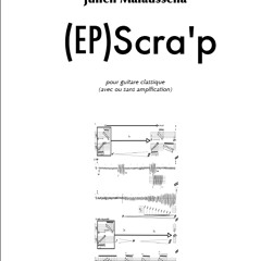 Julien Malaussena: (Ep)Scra'p (pièce solo pour guitare classique avec ou sans amplification)2013