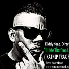 Diddy feat. Dirty Money - I Hate That You Love Me ( KATNIP TRAX BOOTLEG )