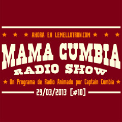 Mama Cumbia Radio Show #10 [29/03/2013]