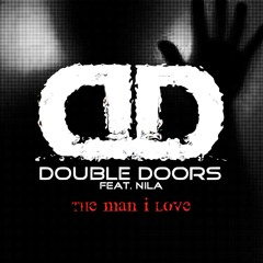 Double Doors Feat. Nila - The Man i Love (Original Club Version)