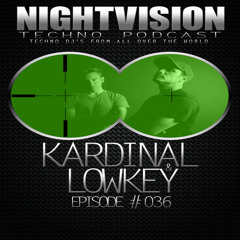Kardinal & Lowkey [FR] - NightVision Techno PODCAST 36 pt2