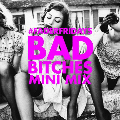 BAD BITCHES MINI MIX - THE FADERS DJS