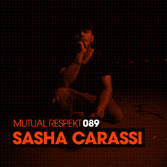 Mutual Respekt 089 with Sasha Carassi