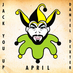 JACK YOU UP - hosted by Daniel Dexter I April 2013