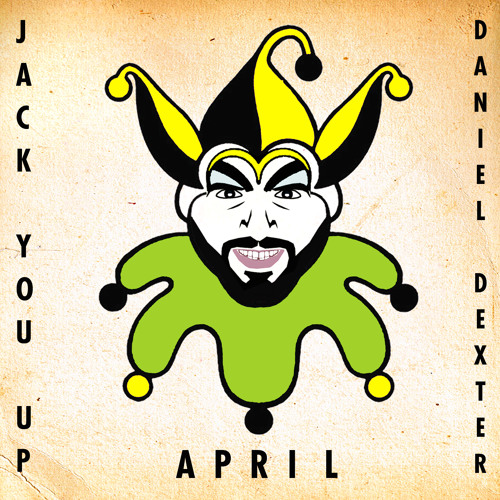 JACK YOU UP - hosted by Daniel Dexter I April 2013