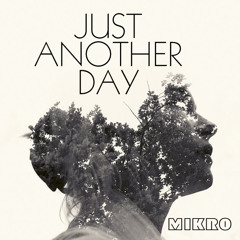 MIKRO - "Just Another Day"