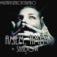 Shadow - Amém, Amém - Prod. Gênio & Chumbo