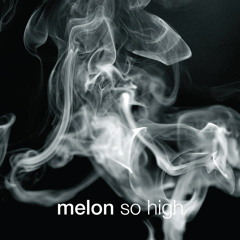 Melon - So High