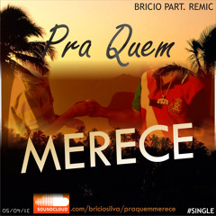 Bricio Silva part. Remic - Pra Quem Merece (Prod. Bricio)
