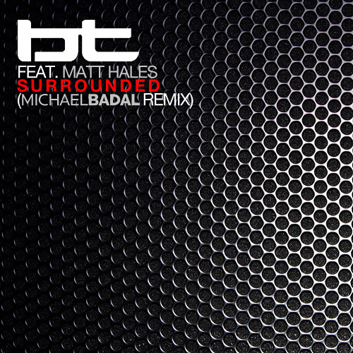 BT - Surrounded (Michael Badal Remix)