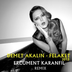 Demet Akalın - Felaket 2013 (Ercüment Karanfil Remix)