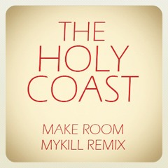 The Holy Coast - Make Room (MyKill Remix)